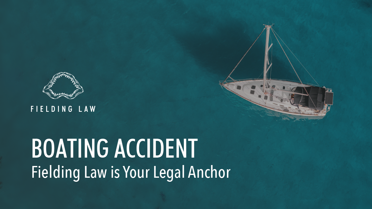 Boating Accident Lawyer Fielding Law Firm APC