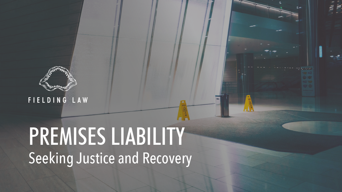 Premises Liability Fielding Law Firm • Serving California and Arizona